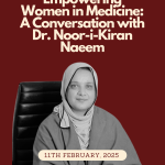 Empowering Women in Medicine: A Conversation with Dr. Noor-i-Kiran Naeem
